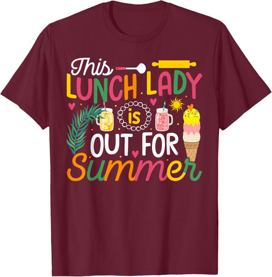 This Lunch Lady Is Out For Summer Funny End of School Year T-Shirt - T-Shirt | Maroon