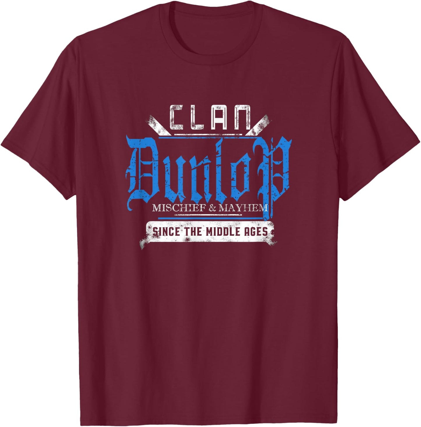 Clan Dunlop - Mischief and Mayhem Since The Middle Ages T-Shirt - T-Shirt | Maroon