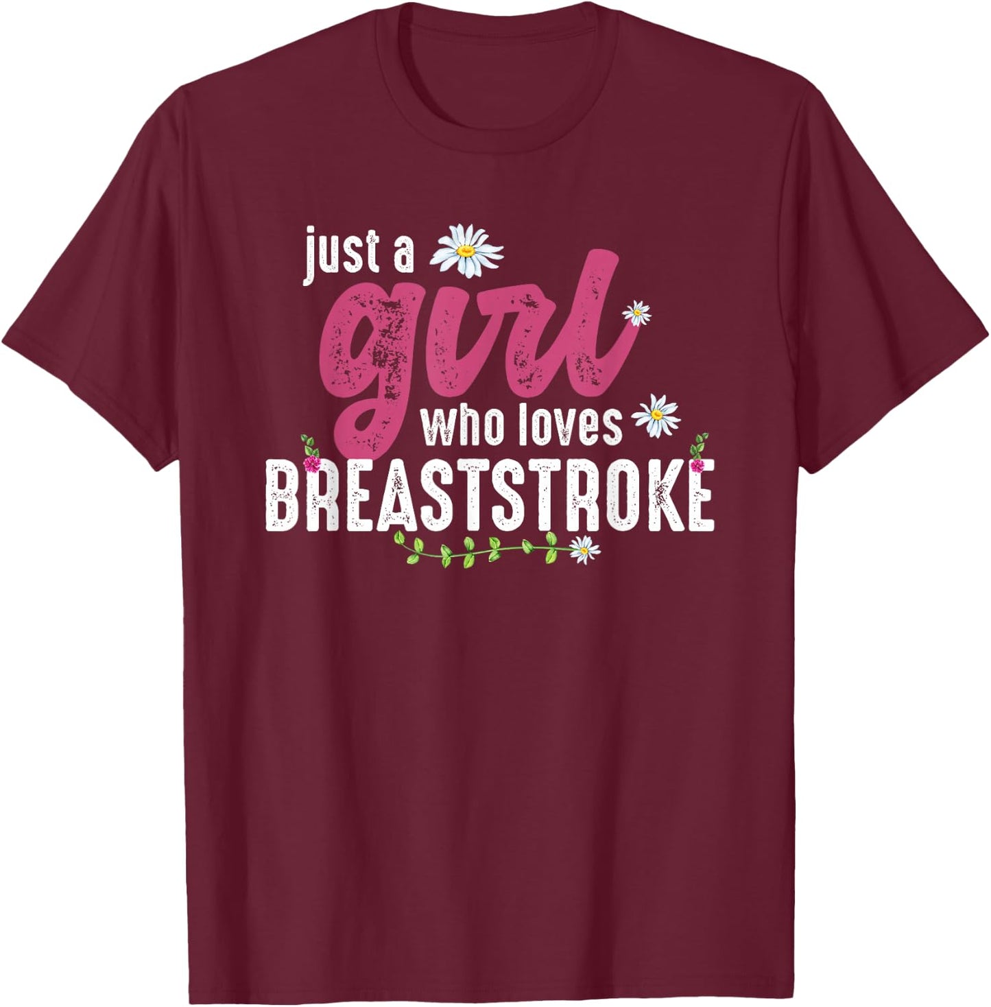 Just A Girl Who Loves Breaststroke - Breaststroke Swimmer T-Shirt - T-Shirt | Maroon