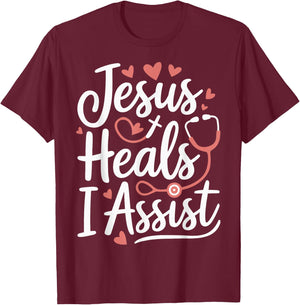 Jesus Heals I Assist Nursing Student Midwife ER Nurse T-Shirt - T-Shirt | Maroon