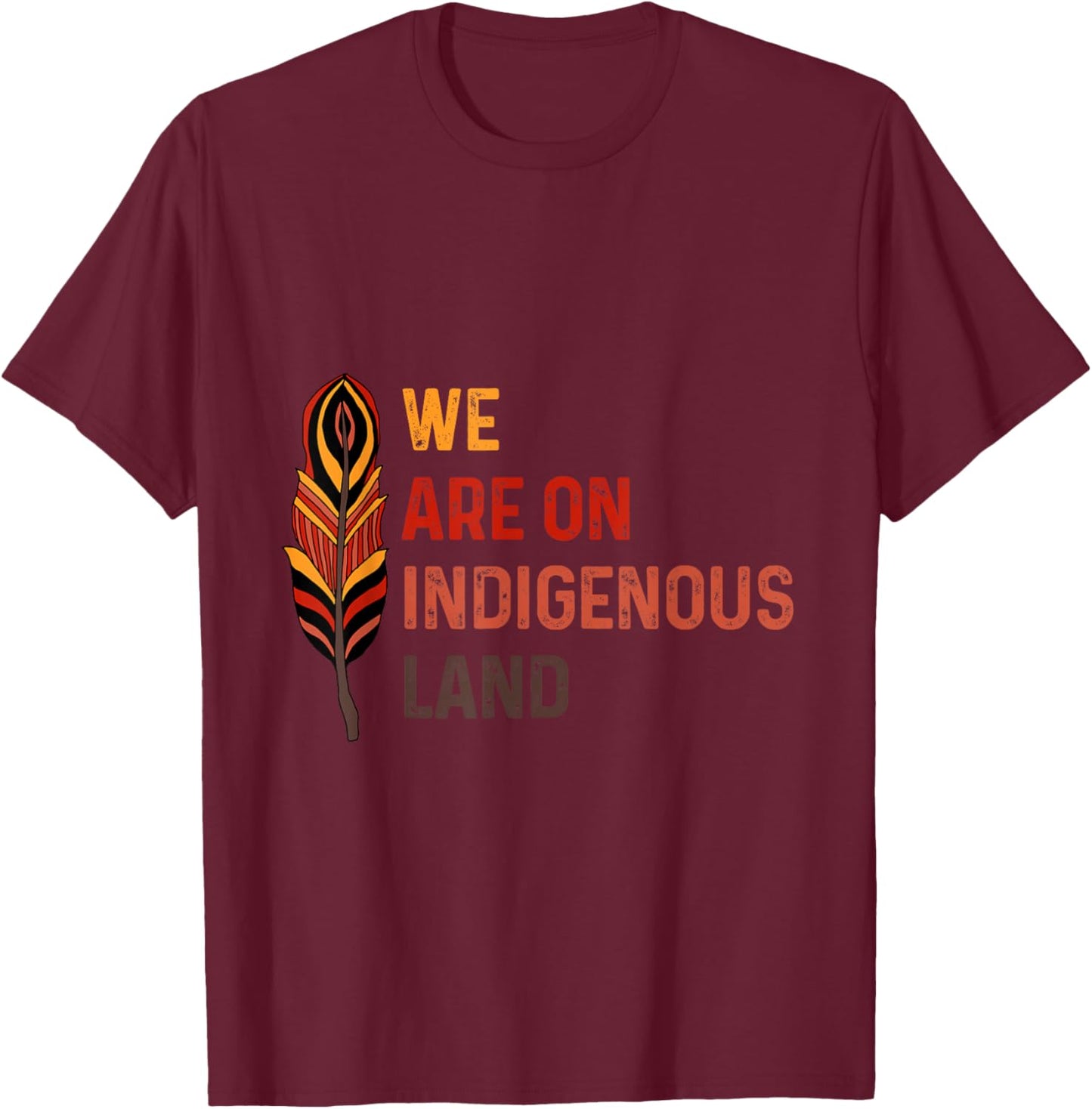 We are on Native Land Feather Native American History T-Shirt - T-Shirt | Maroon