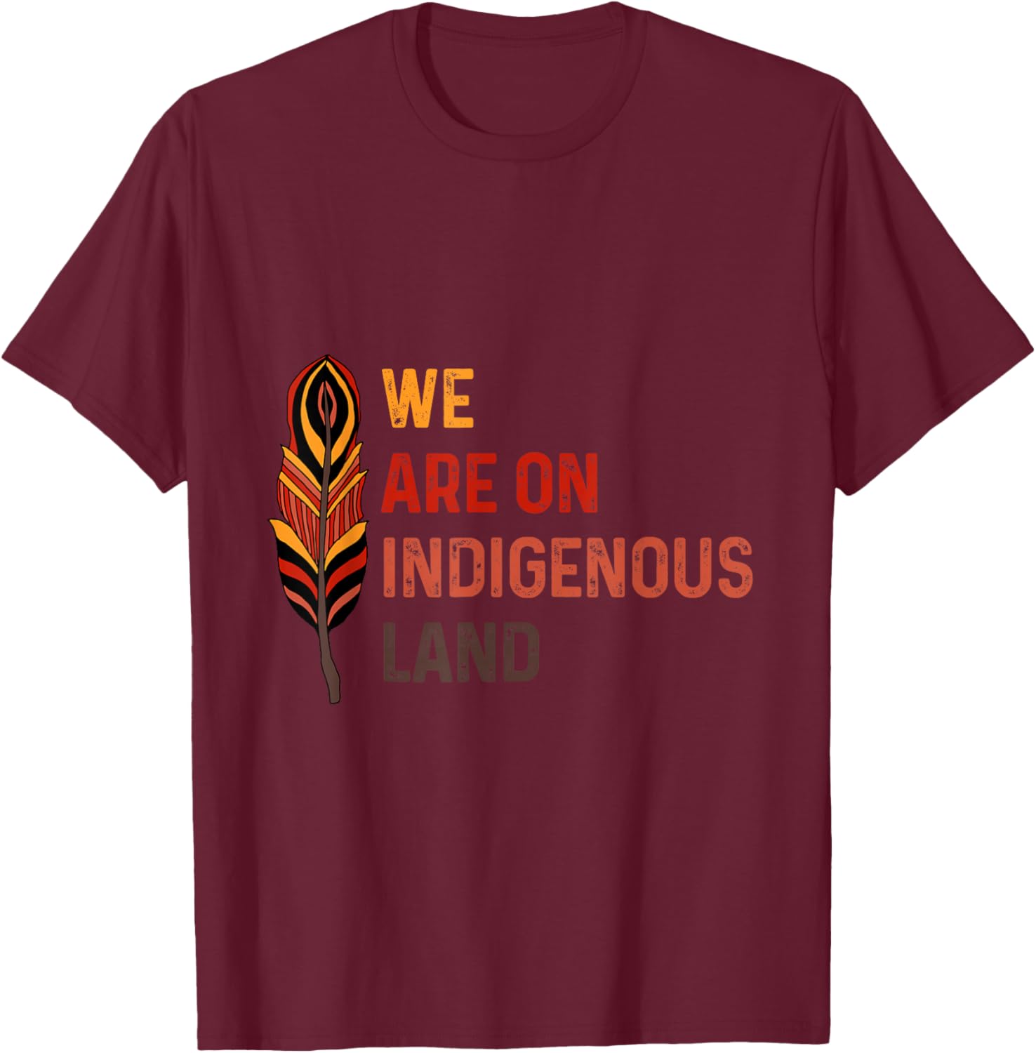 We are on Native Land Feather Native American History T-Shirt - T-Shirt | Maroon