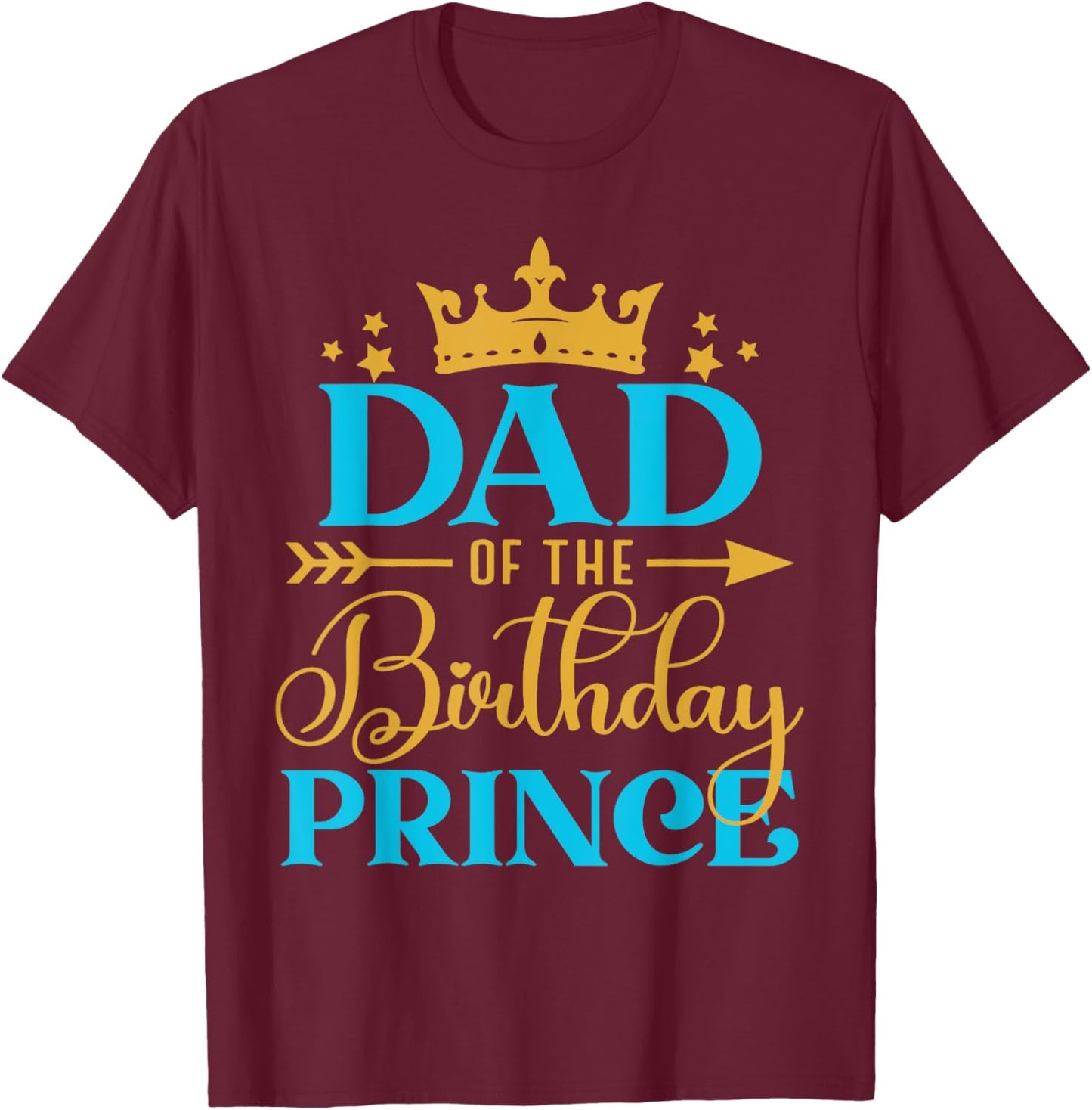 Dad Of The Birthday Prince Boy Bday Party Idea T-Shirt - T-Shirt | Maroon