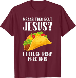 Wanna Taco Bout Jesus Cinco De Mayo Women Men Christian T-Shirt - T-Shirt | Maroon