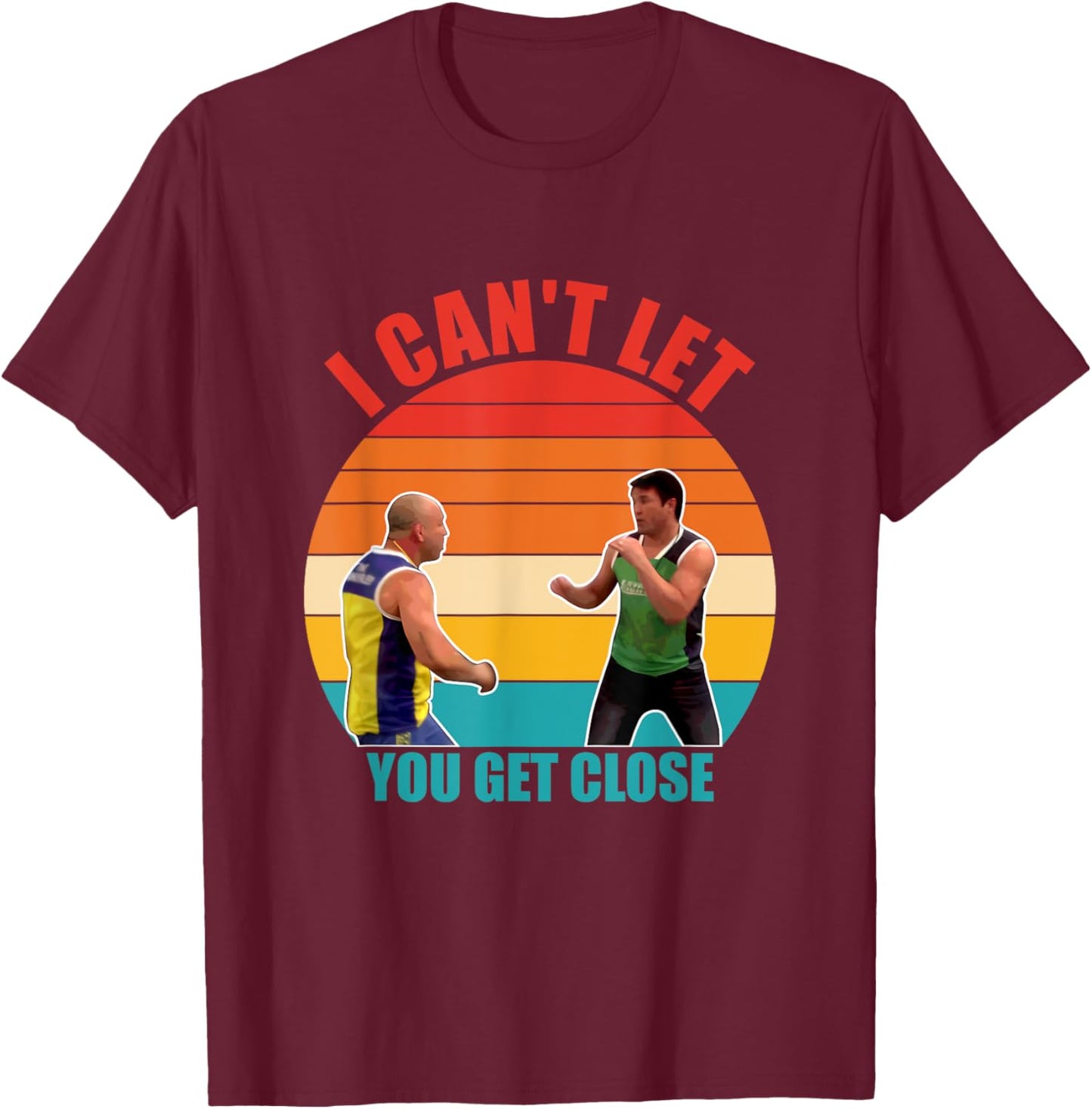 I Can't Let You Get Close Retro Design Black -Adults Classic Fit T-Shirt - T-Shirt | Maroon