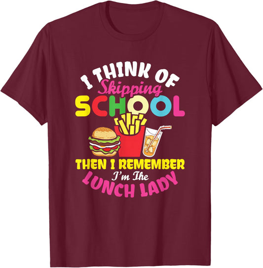 Funny Lunch Lady Thinking of Skip School Cafeteria Worker T-Shirt - T-Shirt | Maroon