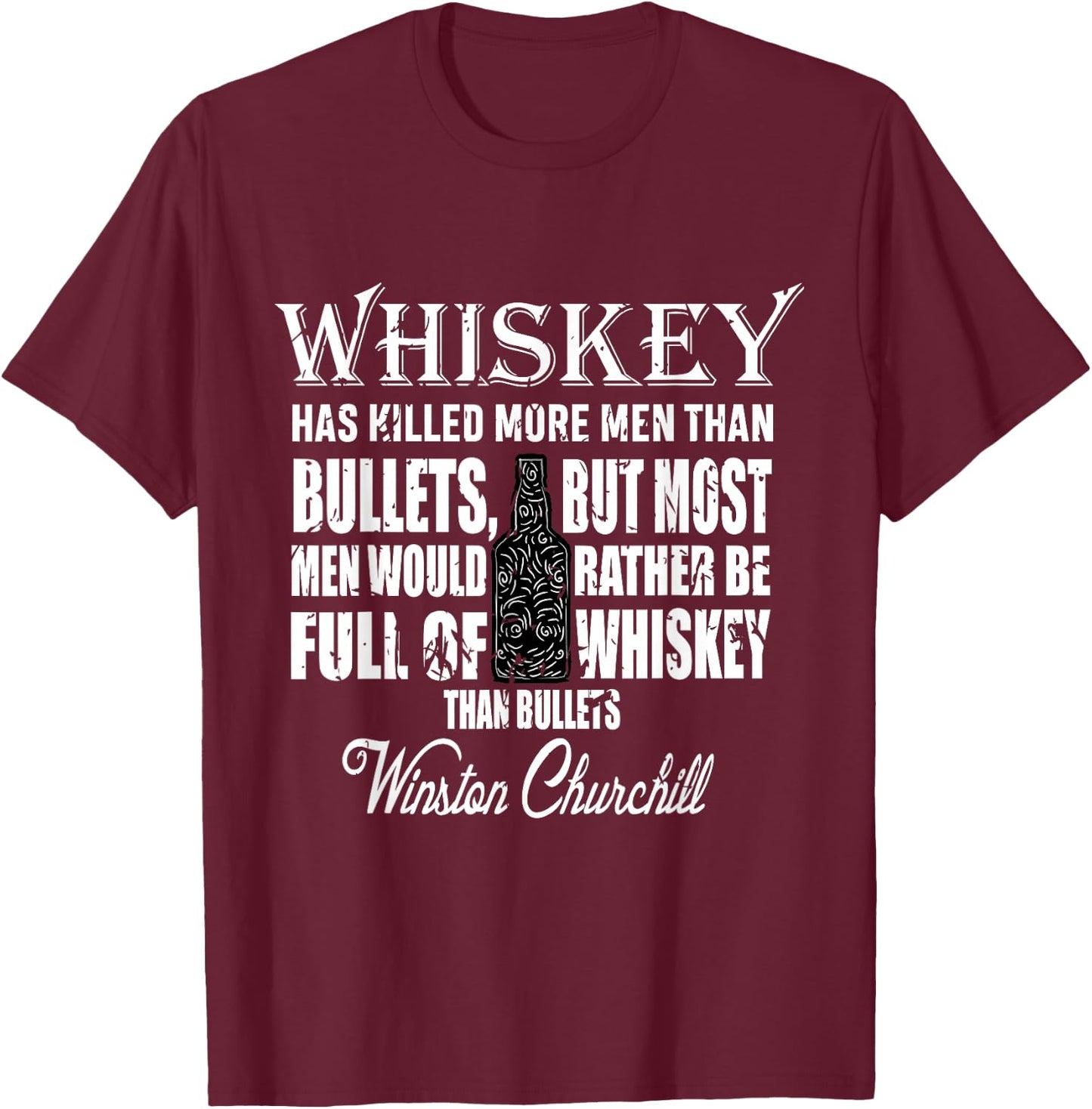 Whiskey Over Bullets | Winston Churchill Drinking Quote Gift T-Shirt - T-Shirt | Maroon