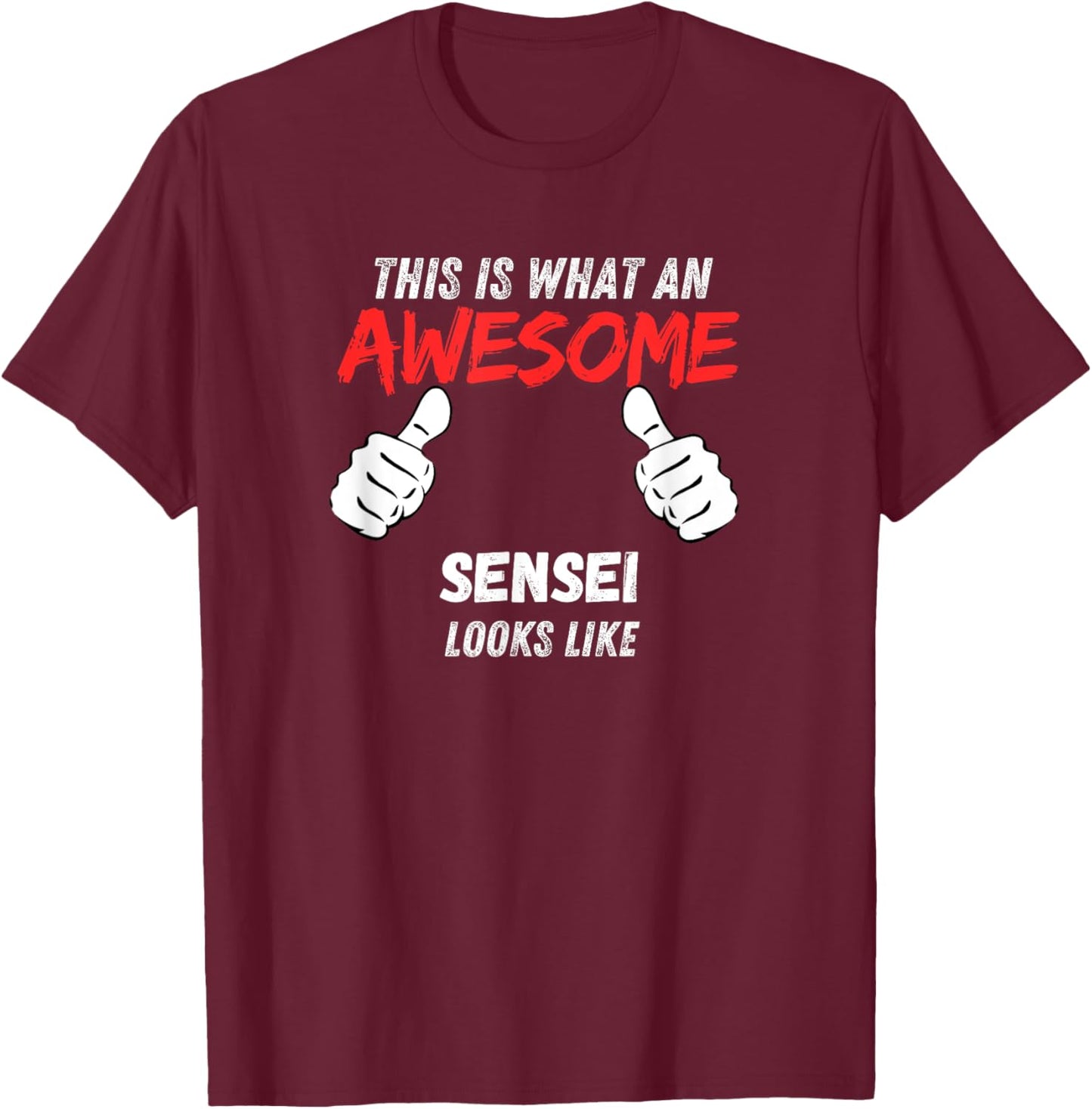 Funny Senseis What An Awesome Sensei Looks Like T-Shirt - T-Shirt | Maroon