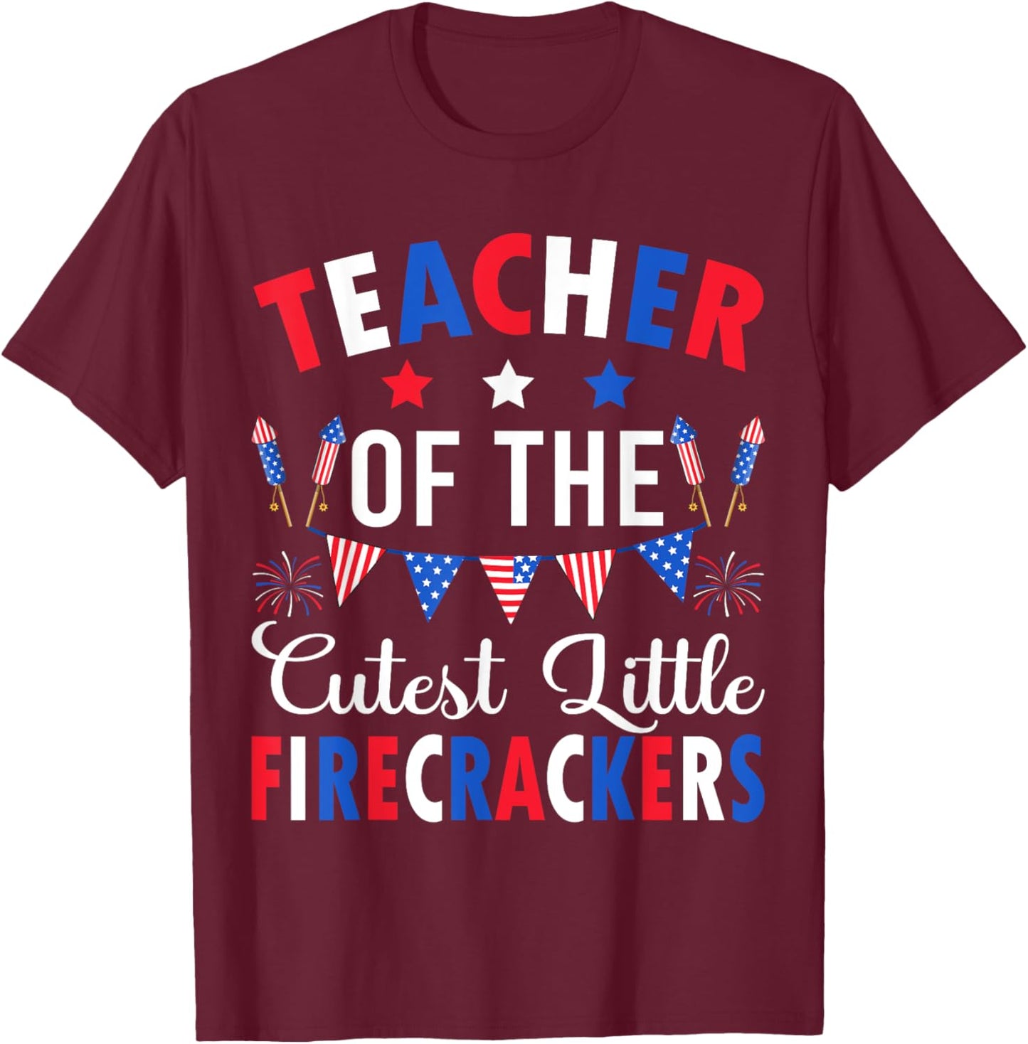 Teacher Of The Cutest Little Firecrackers 4th July Teacher Women T-Shirt - T-Shirt | Maroon