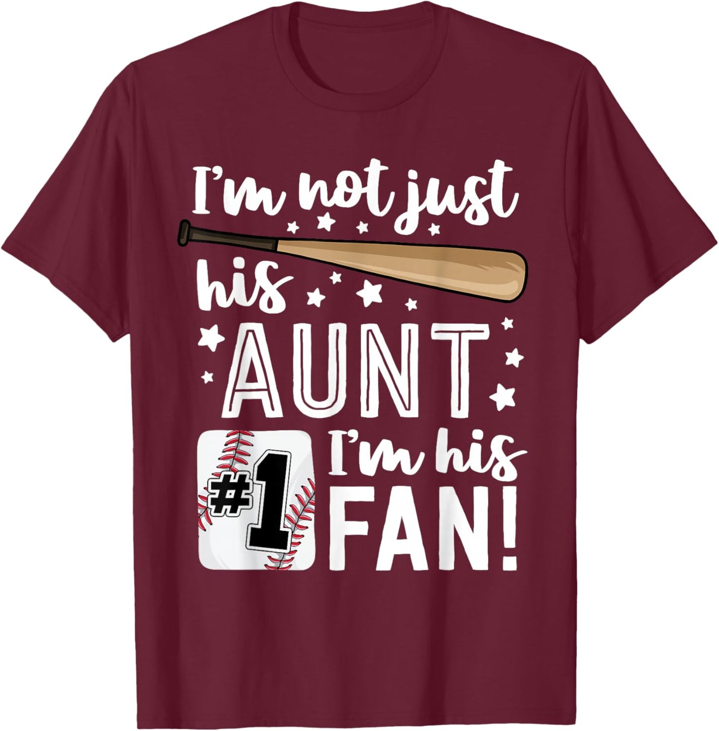 I'm Not Just His Aunt I'm His #1 Fan Family Baseball Auntie T-Shirt - T-Shirt | Maroon