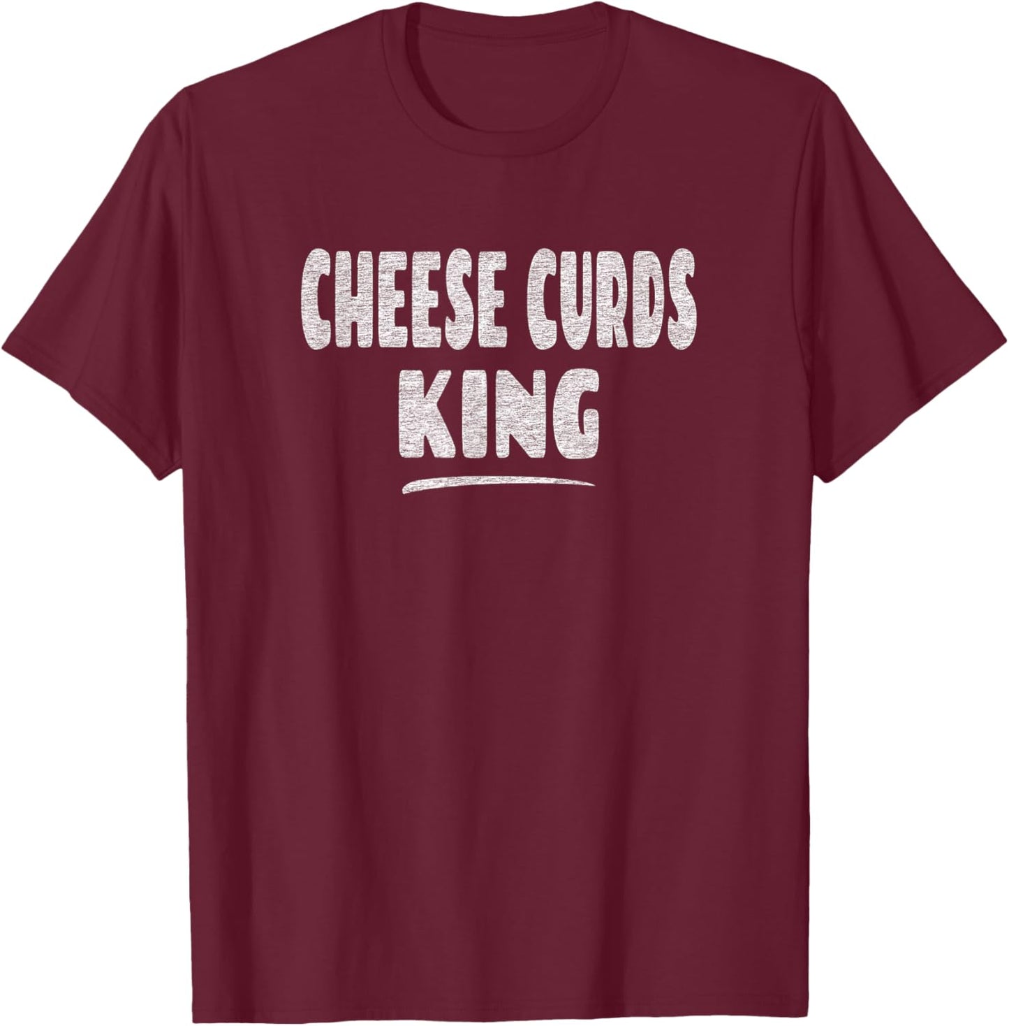 Cheese Curds King T-Shirt - T-Shirt | Maroon