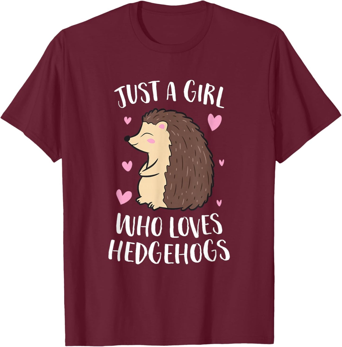 Just a Girl Who Loves Hedgehogs Cute Hedgehog Girl Small T-Shirt - T-Shirt | Maroon