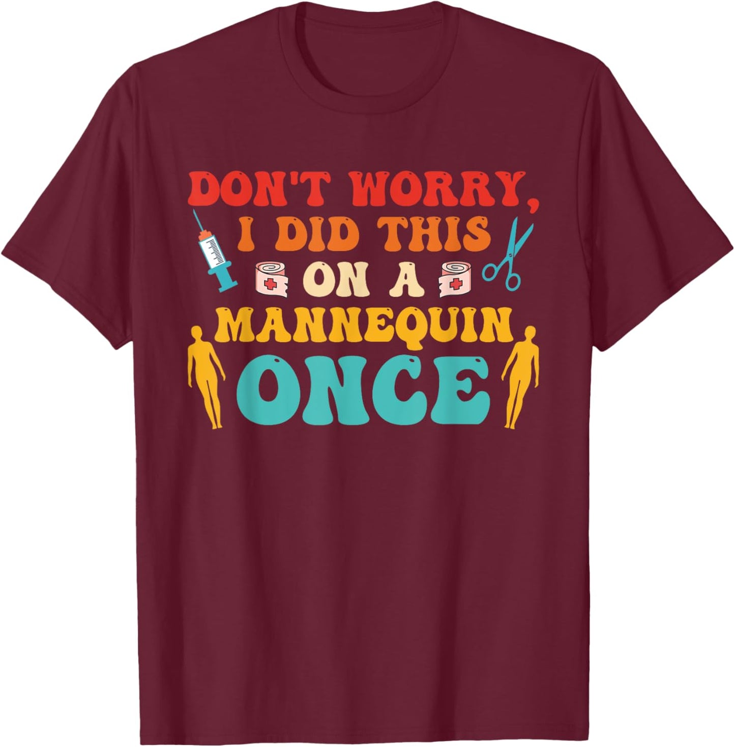Don't Worry I Did This On A Mannequin Once Retro Groovy T-Shirt - T-Shirt | Maroon