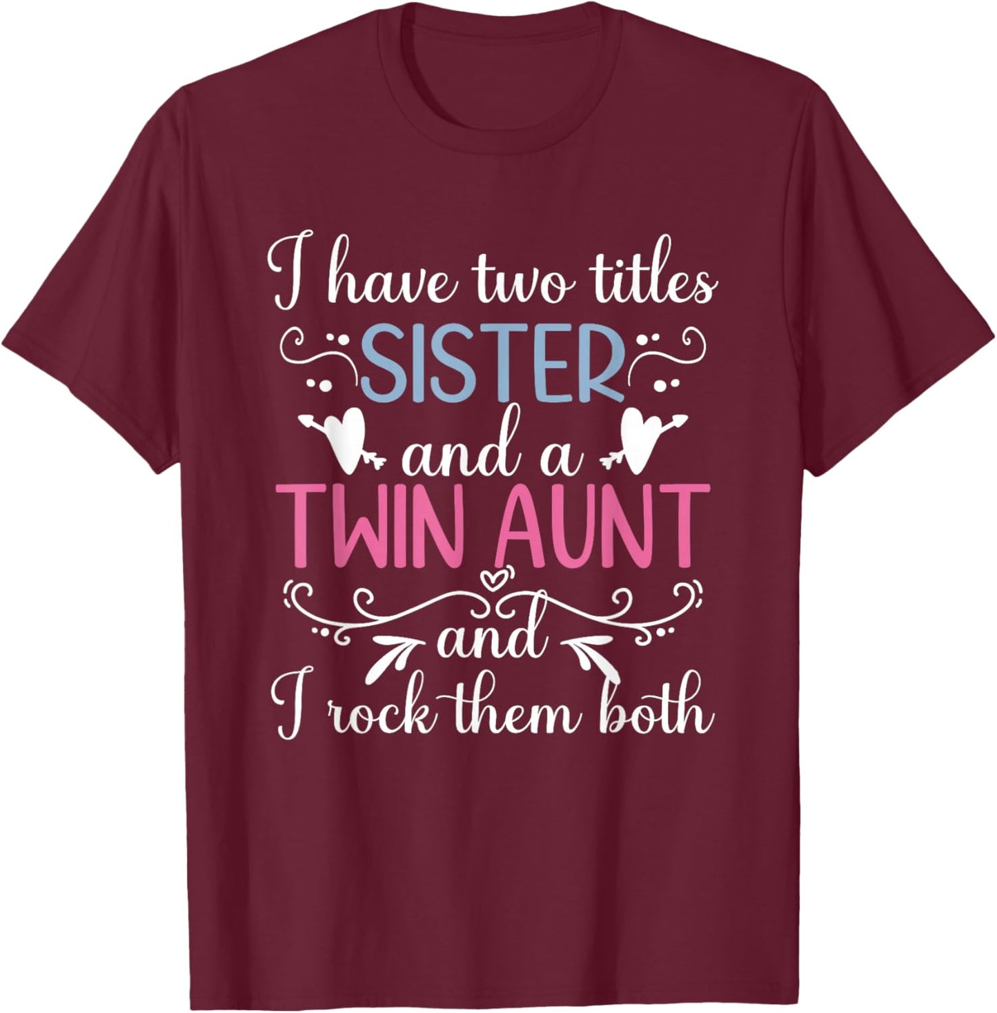 Sister And A Twin Aunt Of Twins Twin Auntie Of Twins T-Shirt - T-Shirt | Maroon