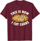 This Is How I Cut Carbs - Food Lover Pizza Baker T-Shirt - T-Shirt | Maroon