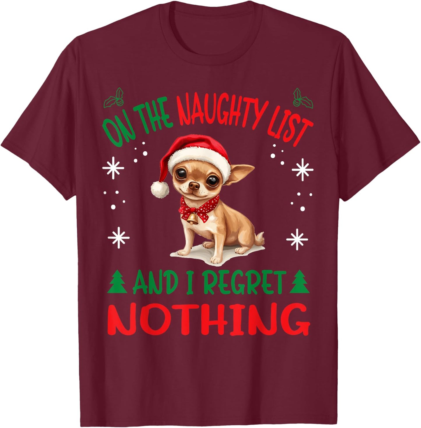 Cute Chihuahua Chiwawa dog Dog Christmas On The Naughty List T-Shirt - T-Shirt | Maroon