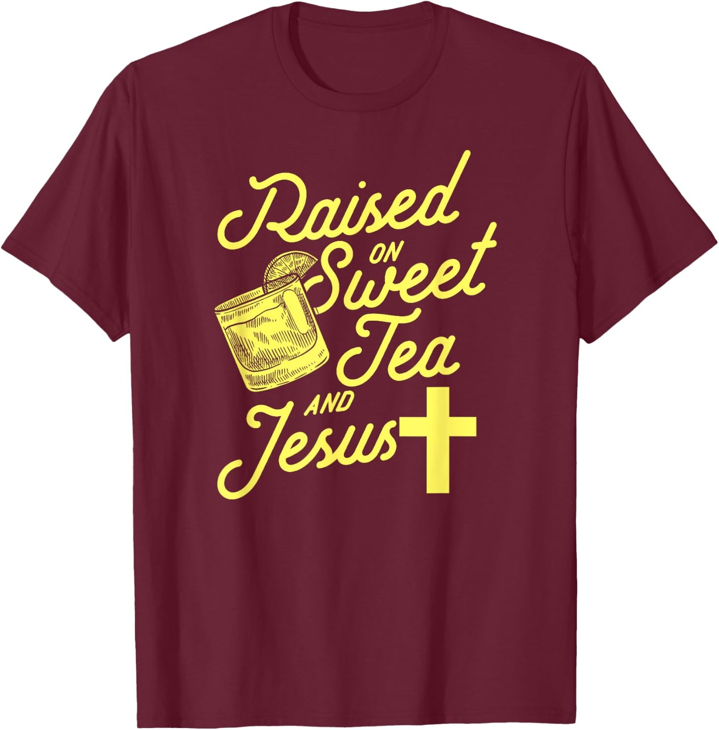 Raised on Sweet Tea and Jesus T-Shirt - T-Shirt | Maroon