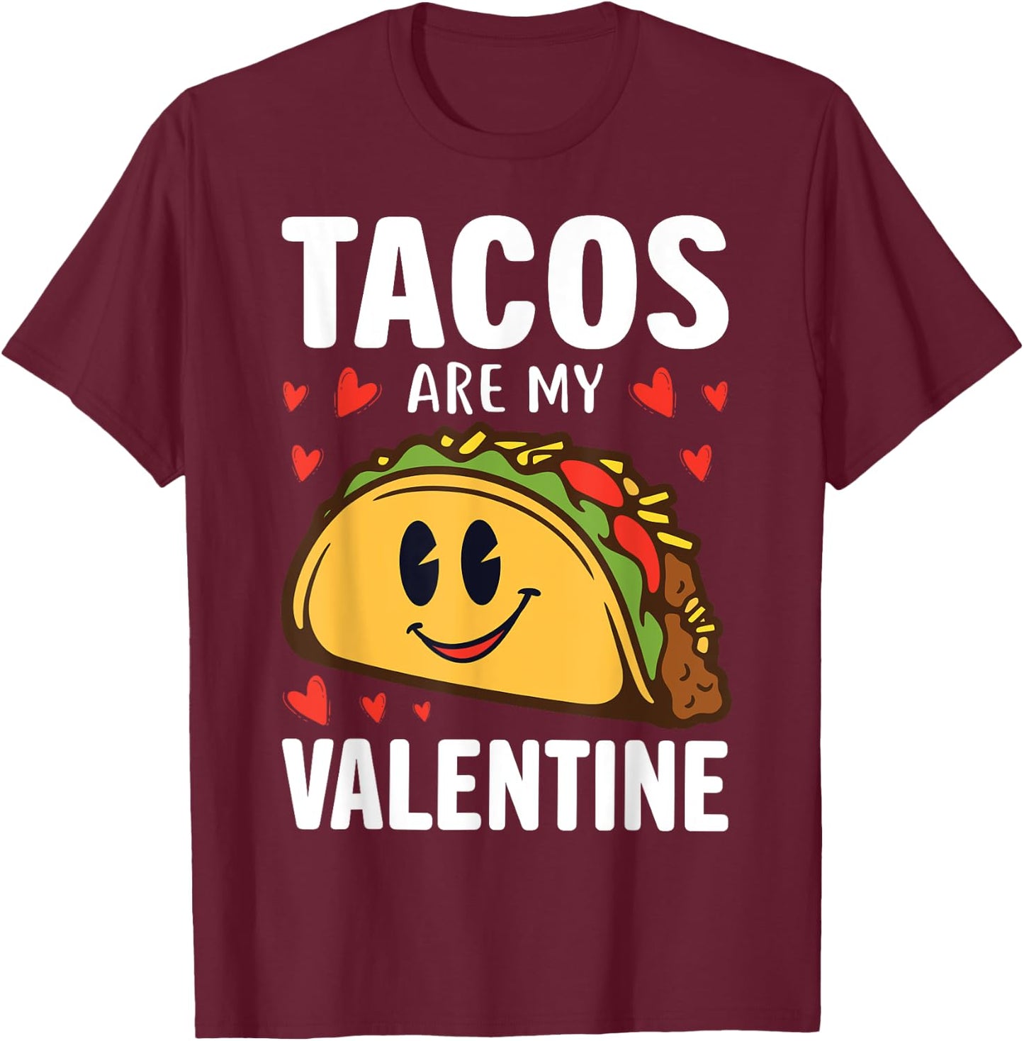 Tacos are my Valentine Funny Valentines Day Taco Lover T-Shirt - T-Shirt | Maroon