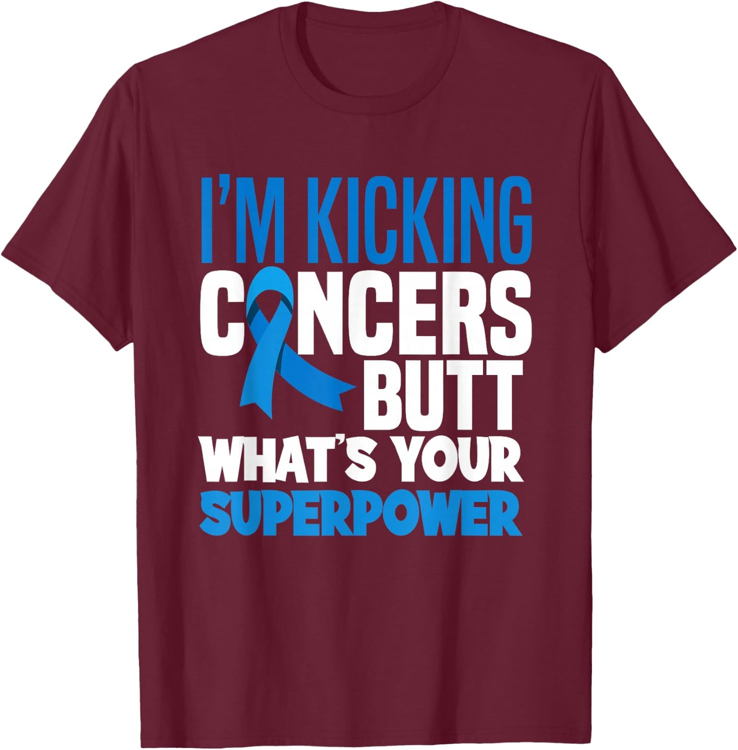 Colon Colorectal Cancer Awareness Apparel & Gifts I'm Kicking Cancers Butt Adult , Black, Small, Short Sleeve, Modern Classic, Cancer Awareness T-Shirt - T-Shirt | Maroon
