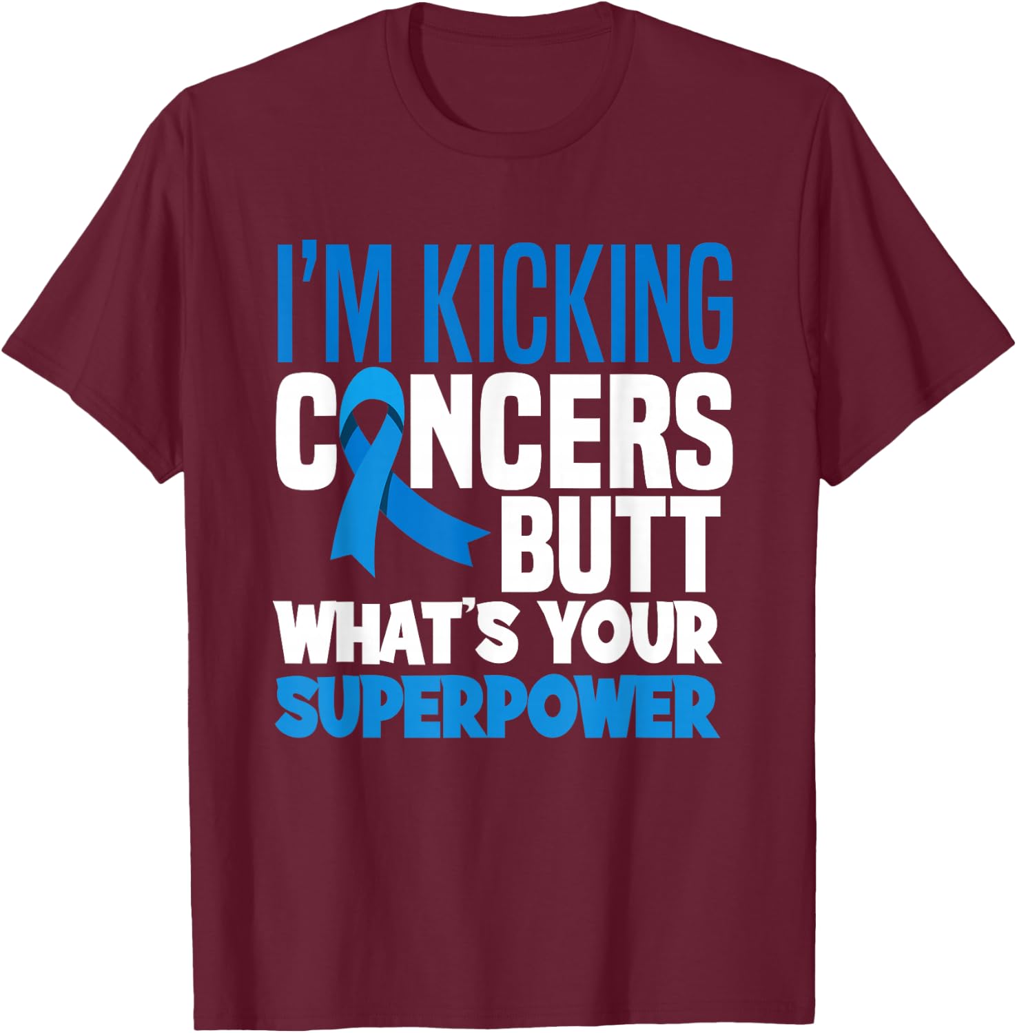 Colon Colorectal Cancer Awareness Apparel & Gifts I'm Kicking Cancers Butt Adult , Black, Small, Short Sleeve, Modern Classic, Cancer Awareness T-Shirt - T-Shirt | Maroon