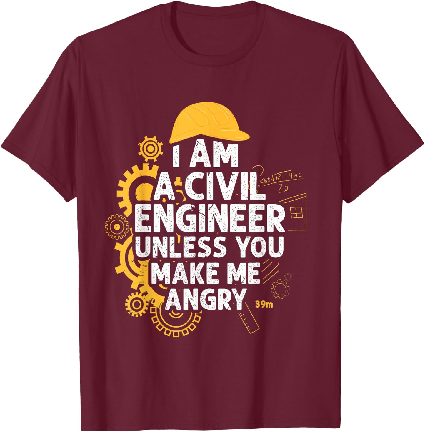 I am A Civil Engineer Unless You Make me Angry Funny T-Shirt - T-Shirt | Maroon