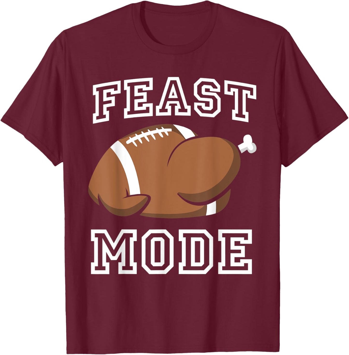 Feast Mode Football Turkey Cool Thanksgiving T-Shirt - T-Shirt | Maroon