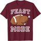 Feast Mode Football Turkey Cool Thanksgiving T-Shirt - T-Shirt | Maroon