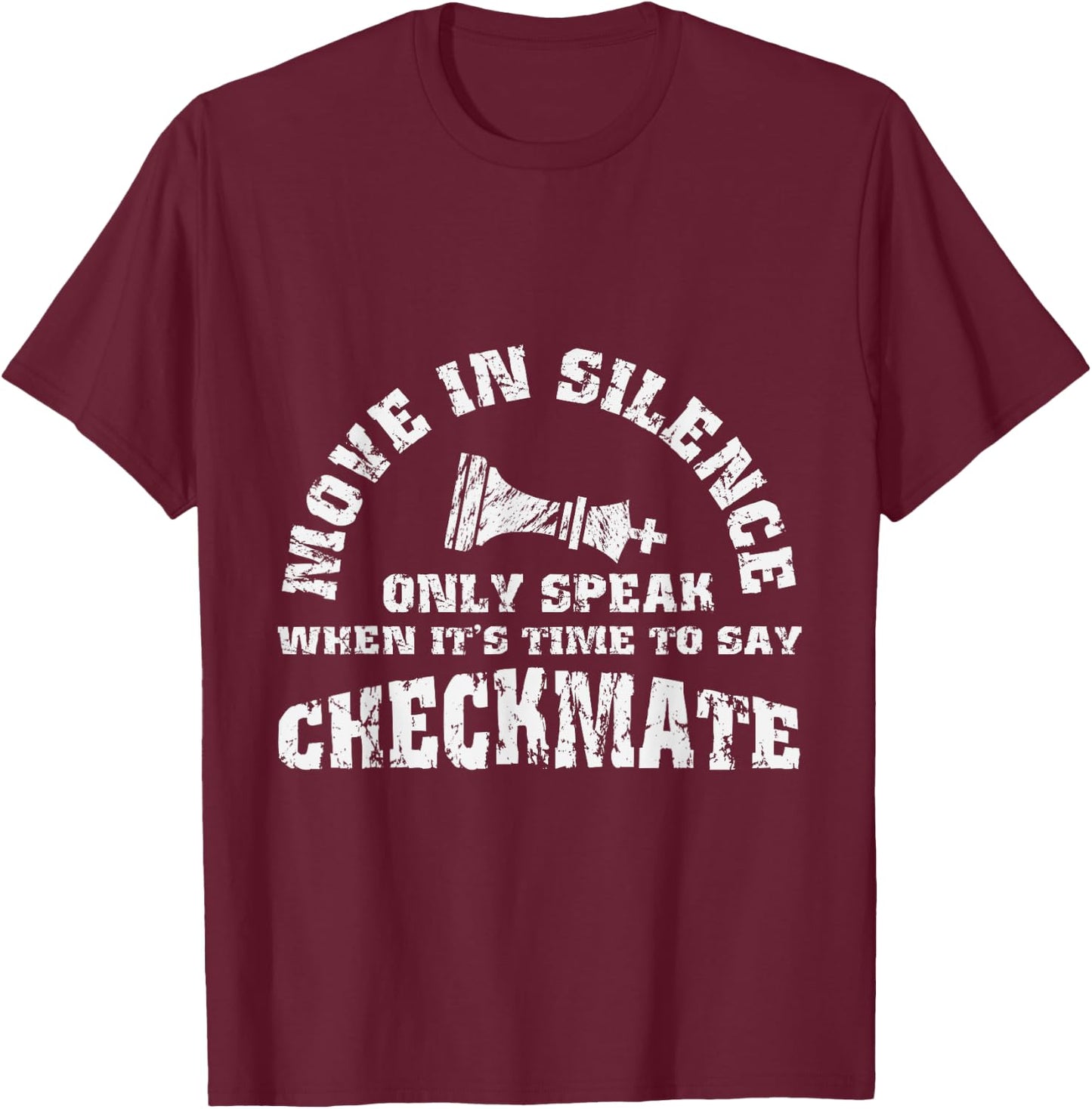 Chess - Move In Silence - Just Say Checkmate T-Shirt - T-Shirt | Maroon
