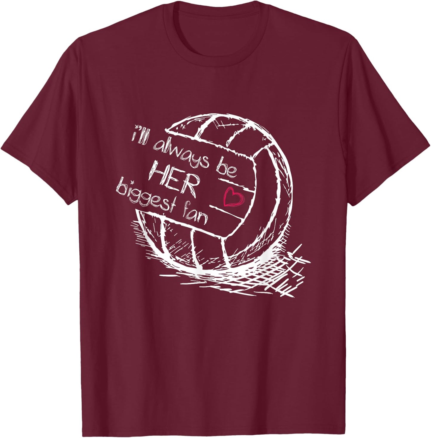 I'll Always Be Her Biggest Fan - Volleyball - Proud Mom Dad T-Shirt - T-Shirt | Maroon