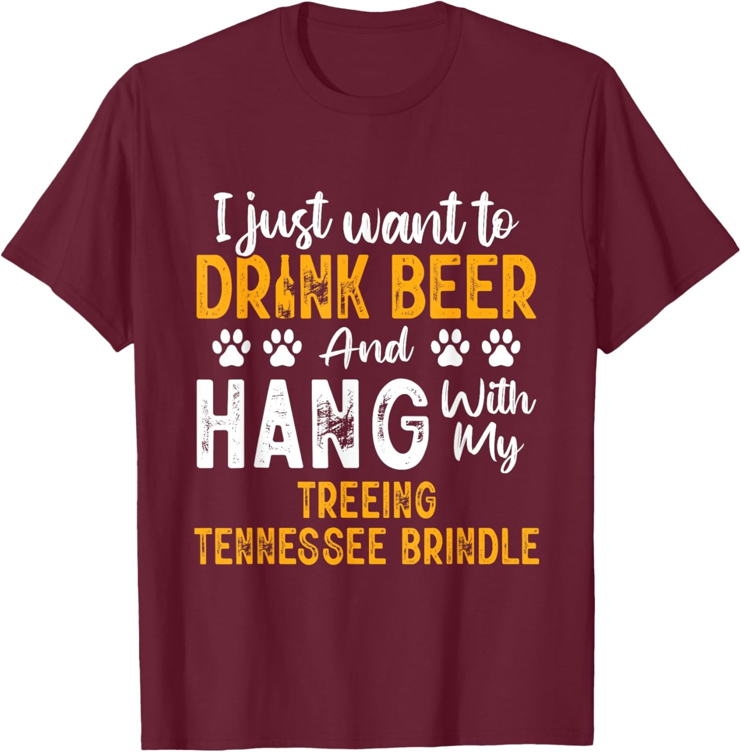 Drink Beer And Hang With My Treeing Tennessee Brindle Funny T-Shirt - T-Shirt | Maroon