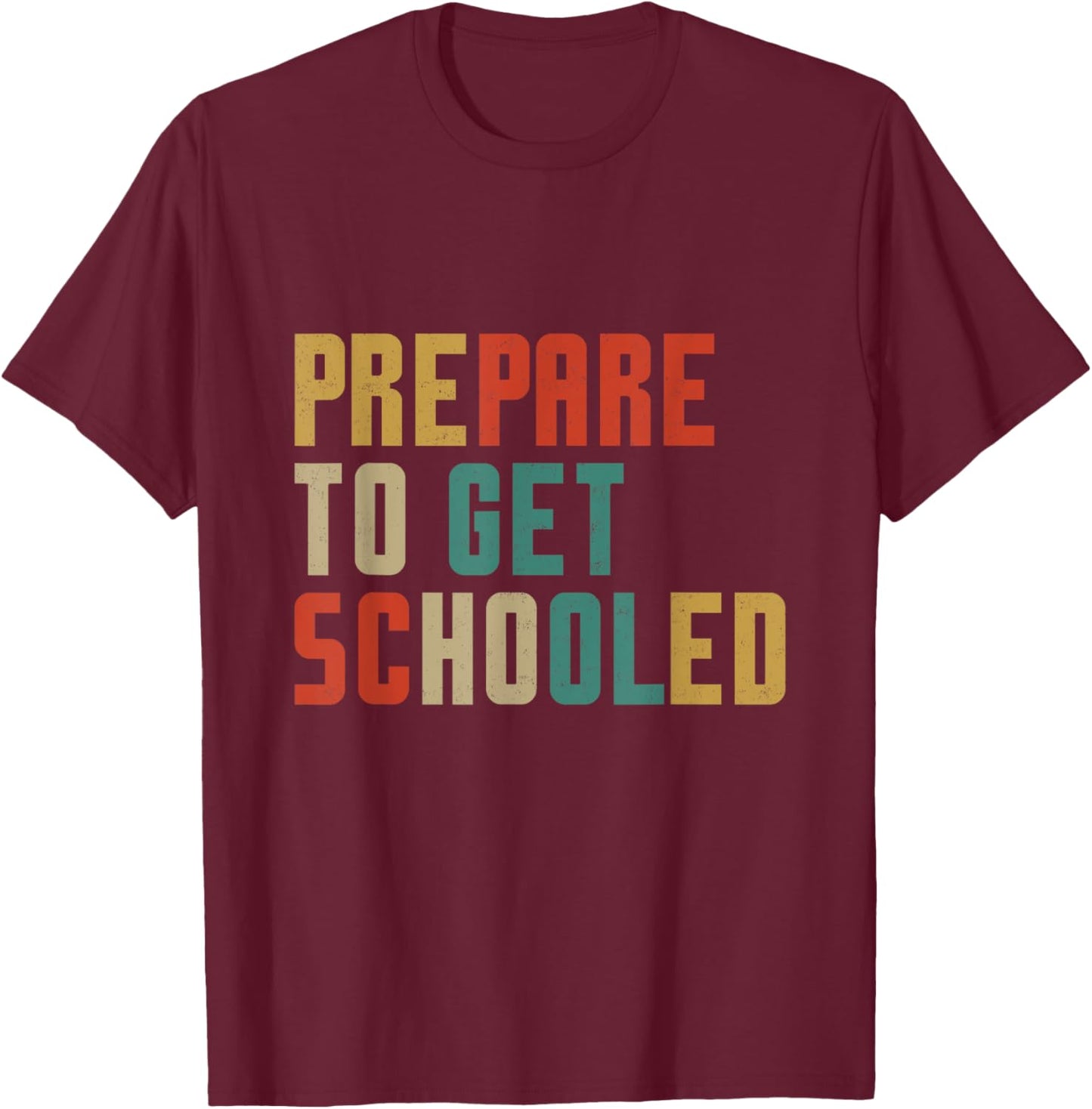 Prepare to Get Schooled Funny Teachers Back to School Vibes Men Women Girls Kids T-Shirt - T-Shirt | Maroon