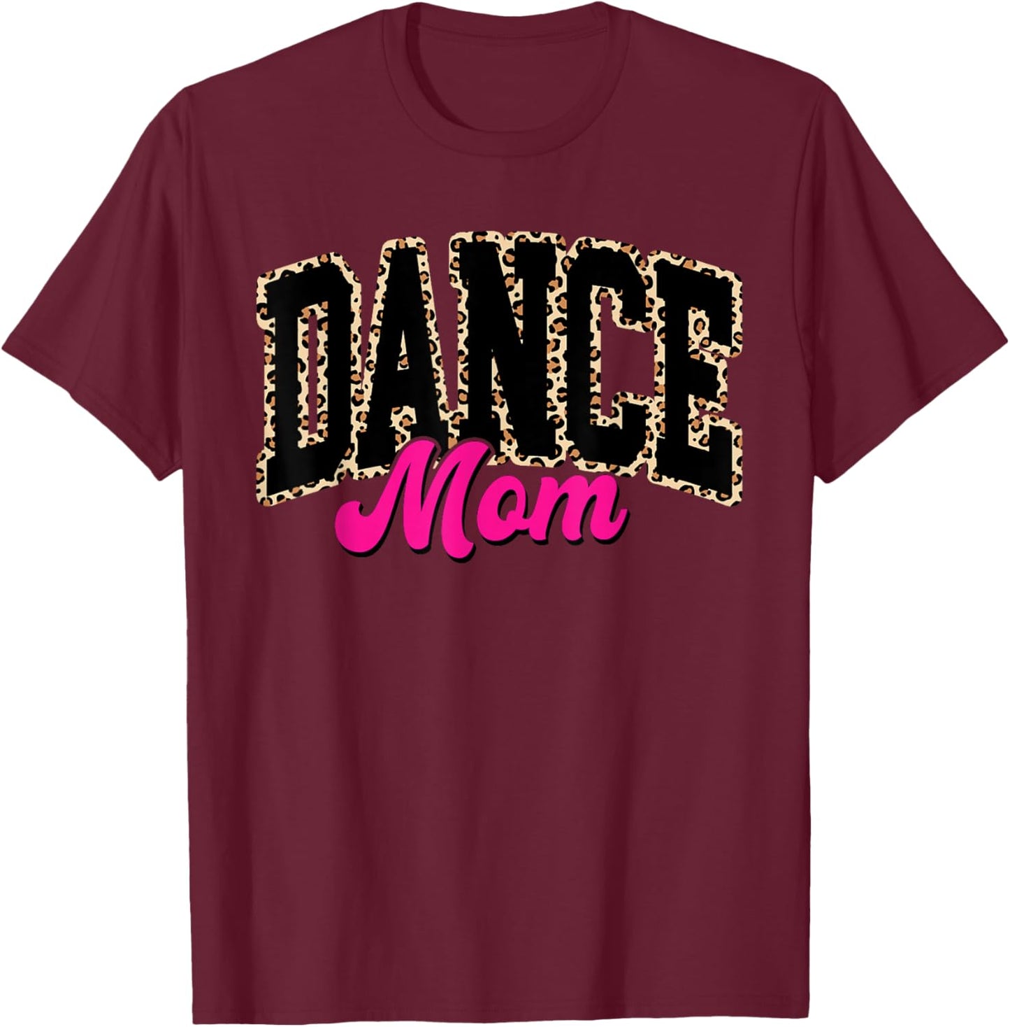 Dance Mom Leopard Dancing Mom Life Girls Women Dancer T-Shirt - T-Shirt | Maroon