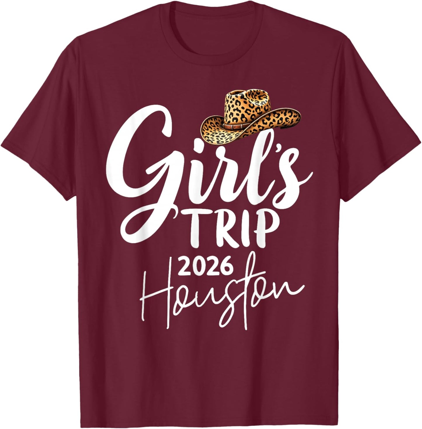 Girls Trip Houston 2026 Vacation Weekend Birthday Squad T-Shirt - T-Shirt | Maroon