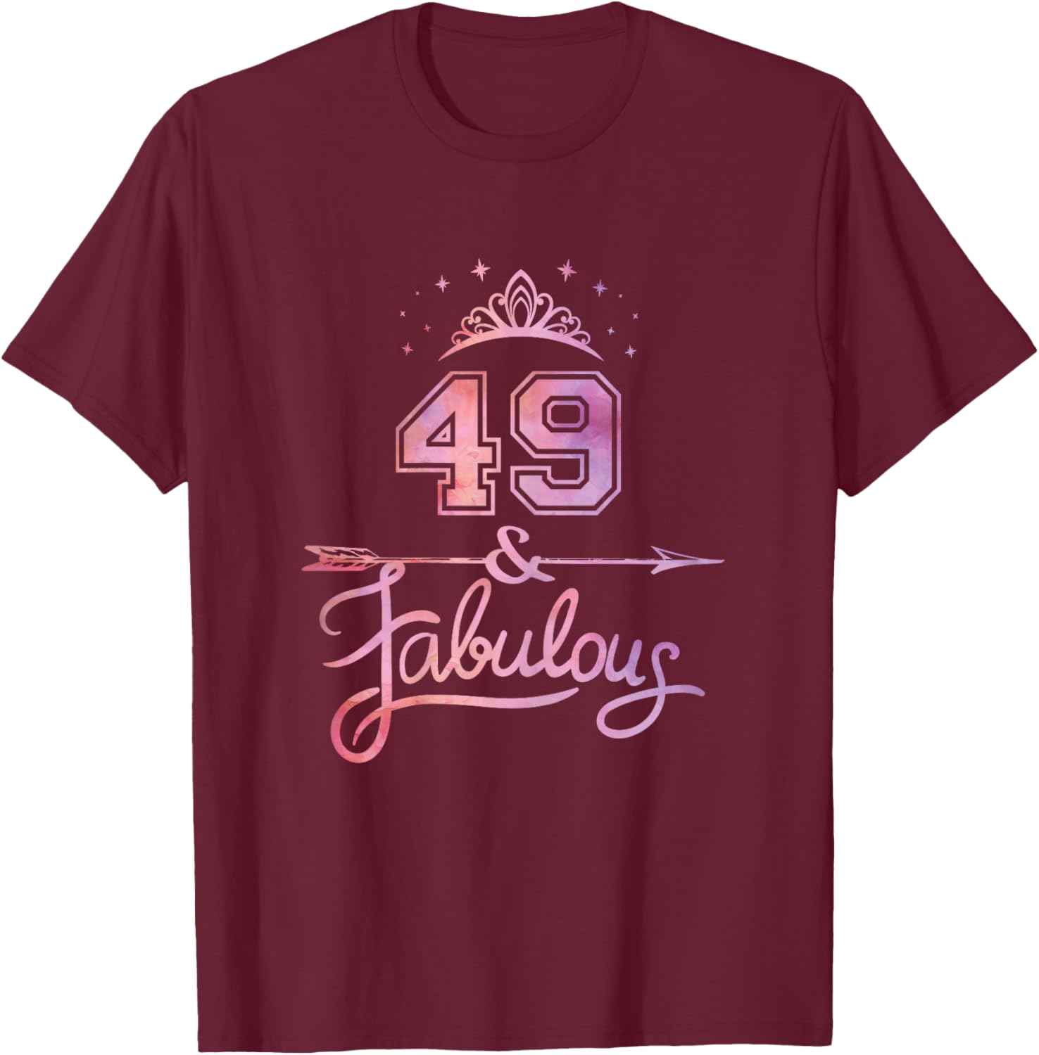 Women 49 Years Old And Fabulous Happy 49th Birthday T-Shirt - T-Shirt | Maroon