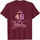 Women 49 Years Old And Fabulous Happy 49th Birthday T-Shirt - T-Shirt | Maroon
