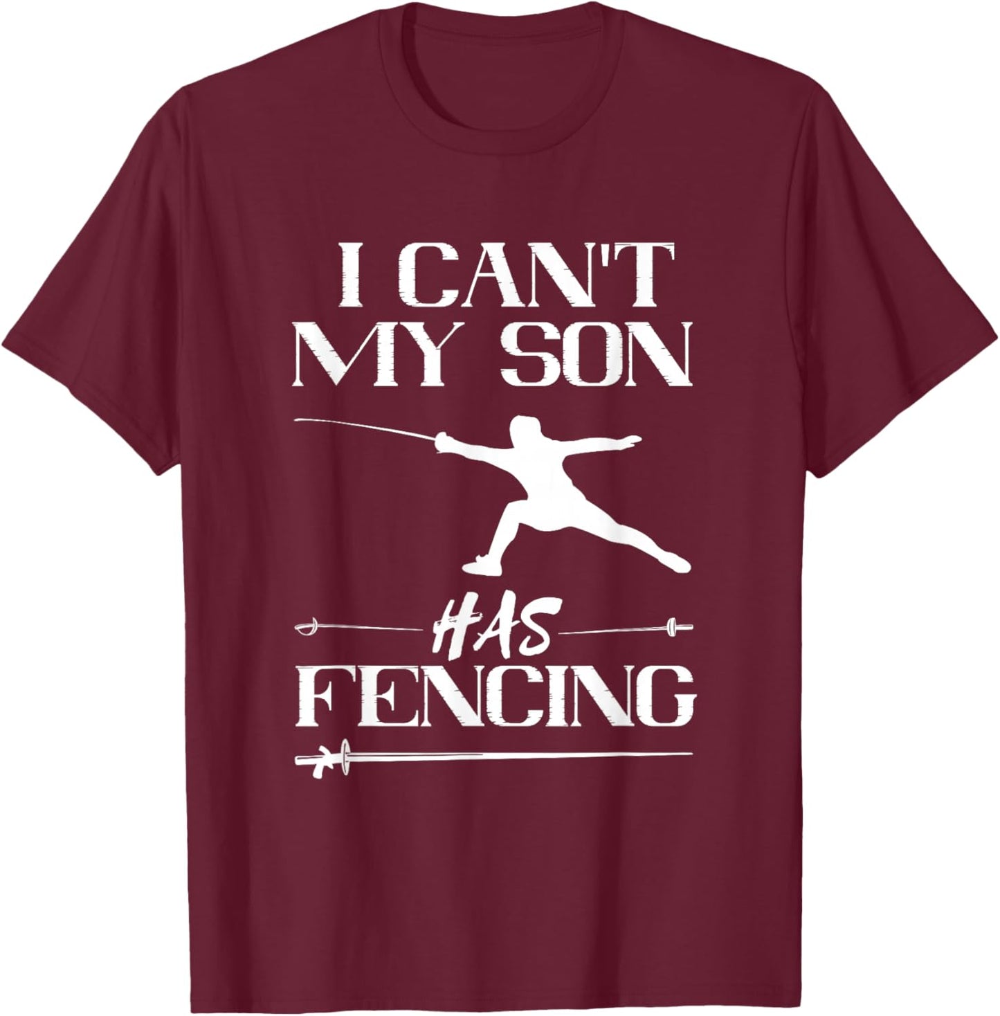 Fencing My Son Has Fencing Sabre Sword Fencer Fence Foil T-Shirt - T-Shirt | Maroon
