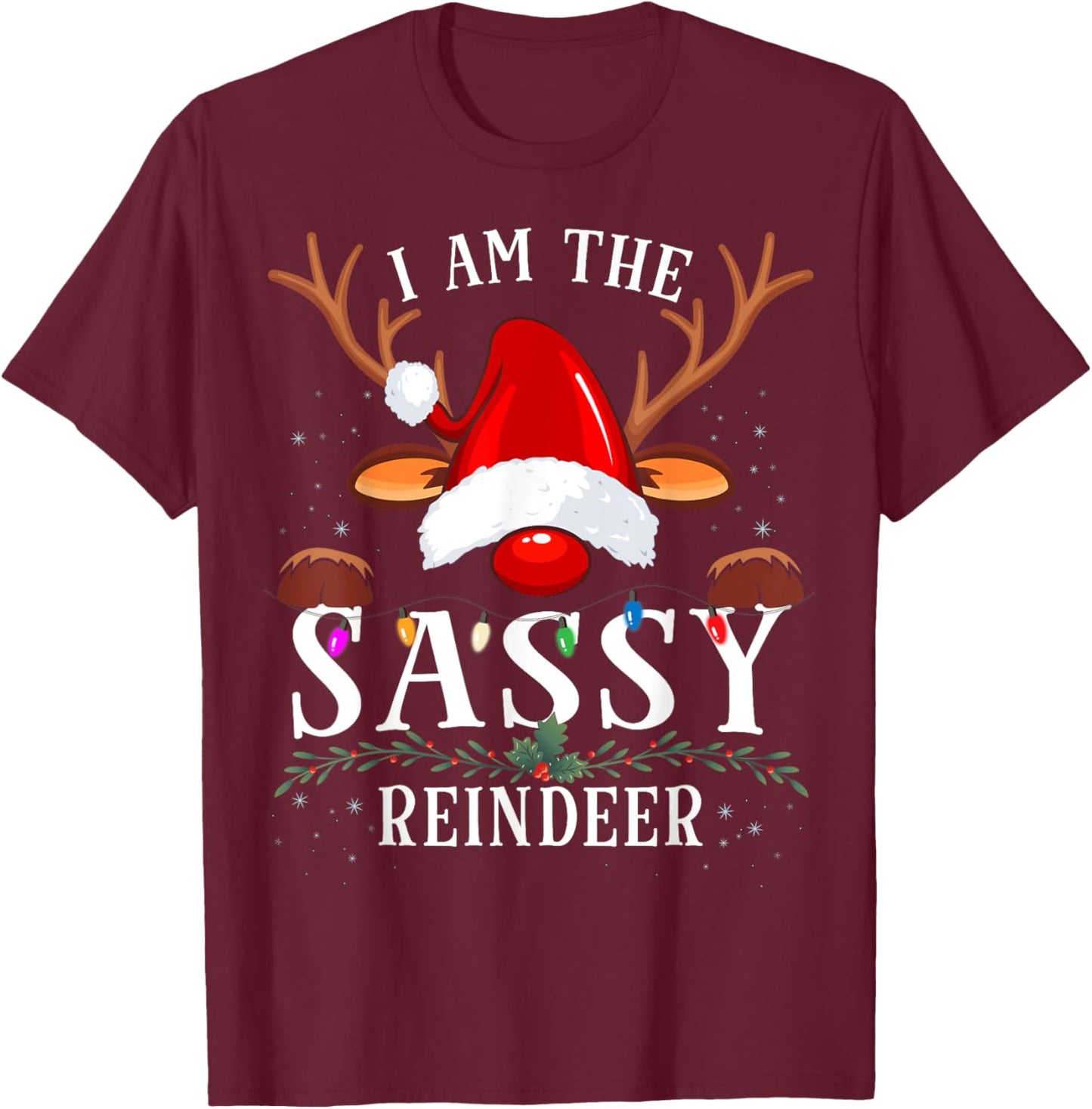 I Am The Sassy Reindeer Christmas Family T-Shirt - T-Shirt | Maroon