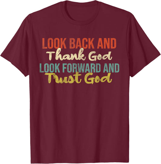 Look Back And Thank God Look Forward Trust God Vintage T-Shirt - T-Shirt | Maroon