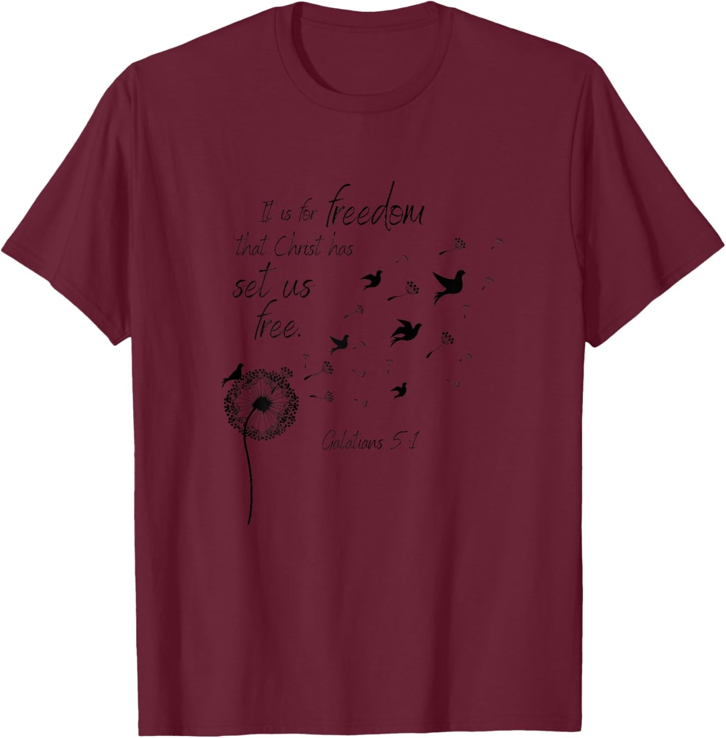 It Is For Freedom That Christ Has Set Us Free Galatians 5:1 T-Shirt - T-Shirt | Maroon