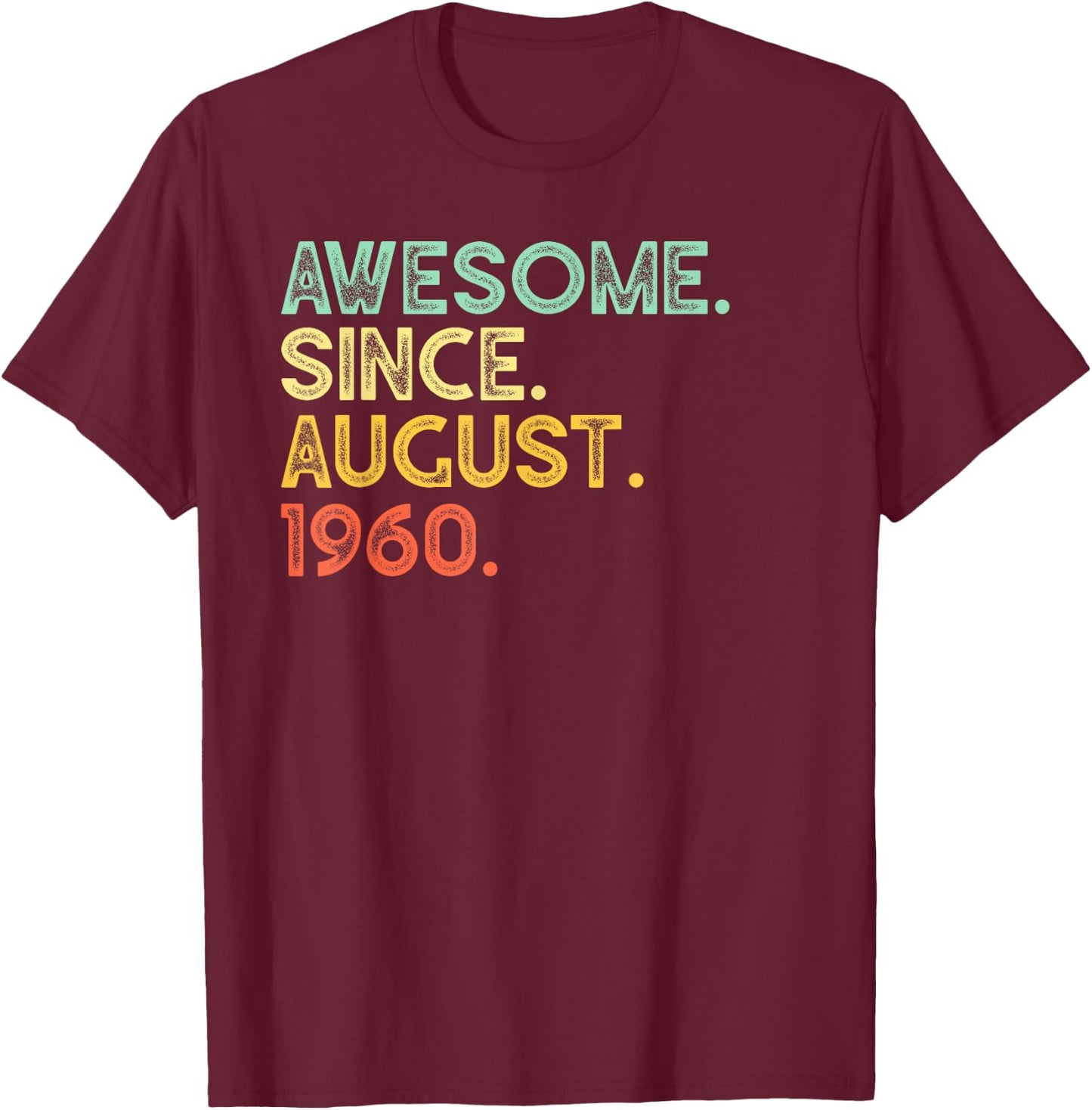 60 Years Old Awesome August 1960 60th Birthday Gift T-Shirt - T-Shirt | Maroon