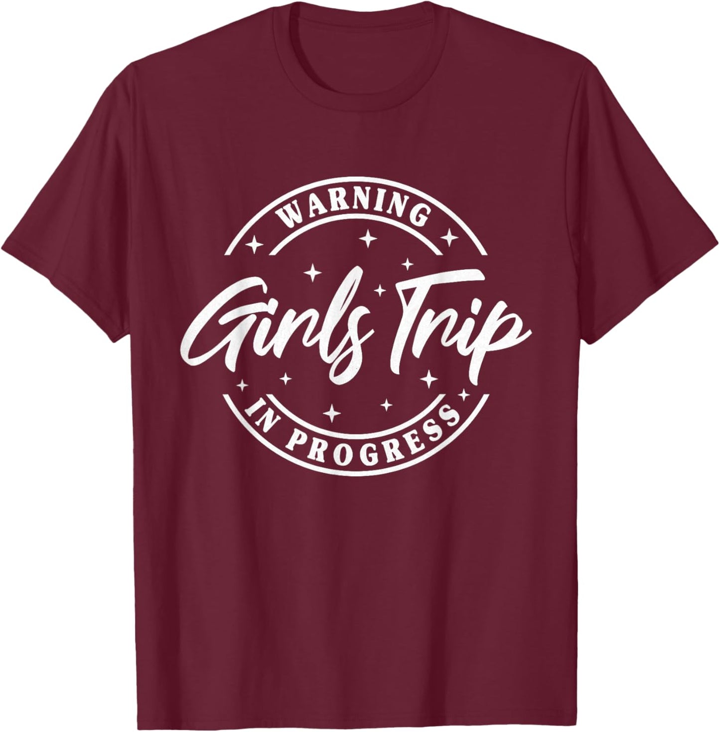 Warning Girls Trip In Progress T-Shirt - T-Shirt | Maroon