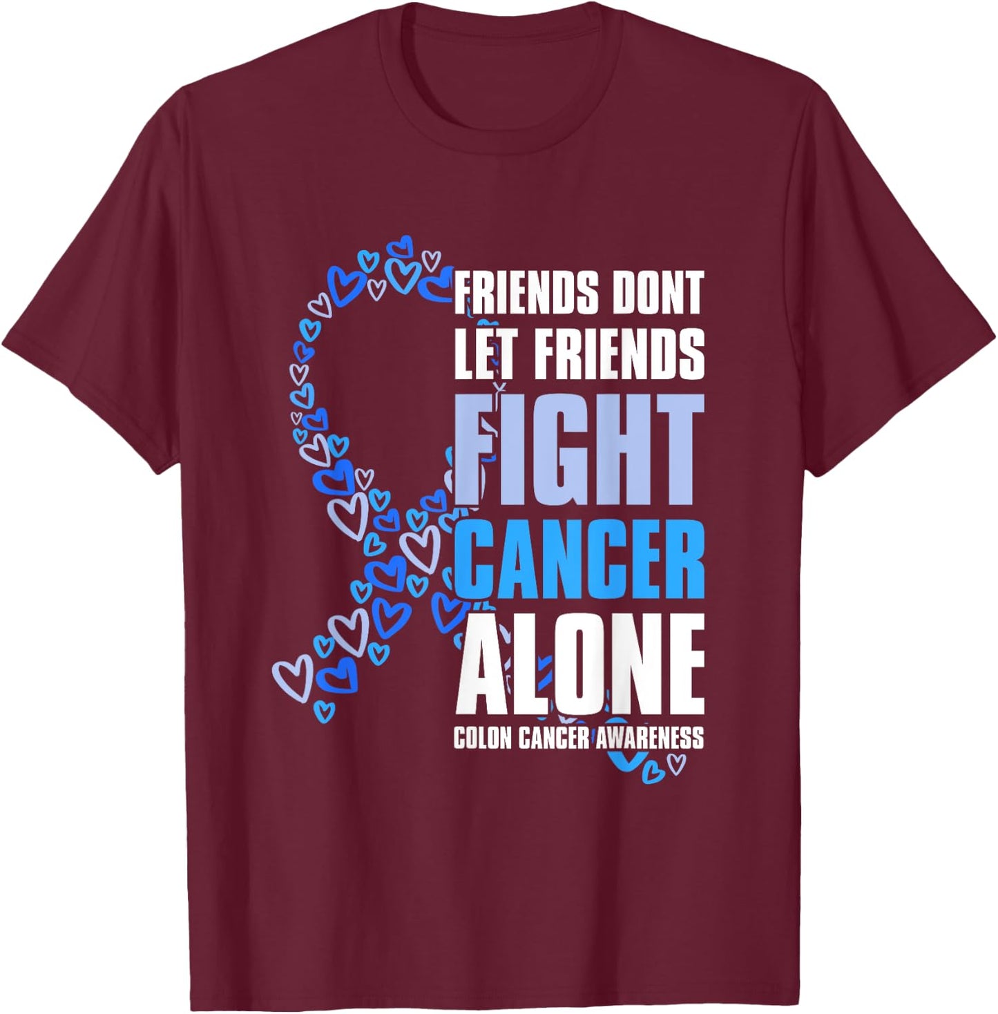 Colon Cancer Awareness Colonoscopy Friends T-Shirt - T-Shirt | Maroon