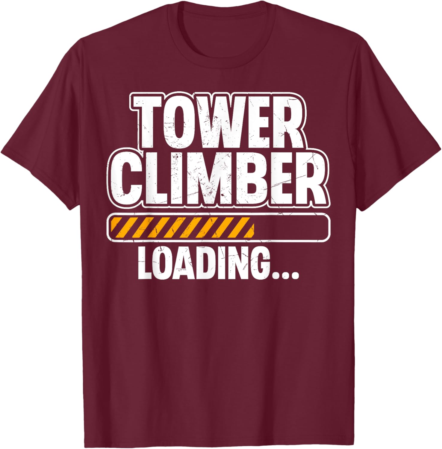 Tower Climber Loading - Future Tower Climber Climbing Gifts T-Shirt - T-Shirt | Maroon