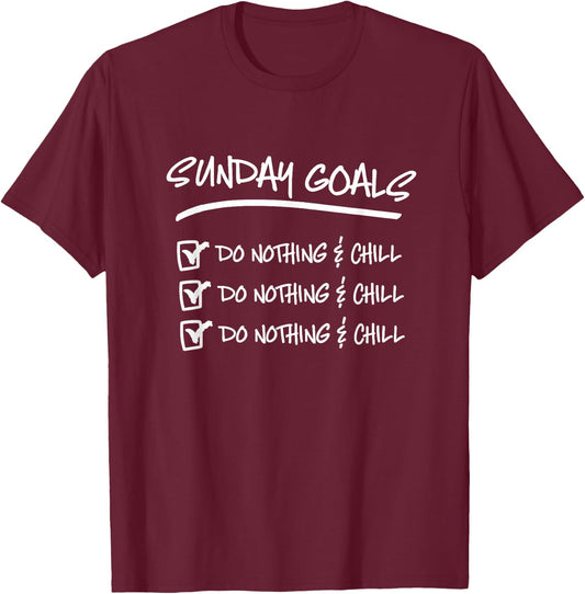 Do Nothing And Chill T Shirt Sunday Goals Relax Weekend T-Shirt - T-Shirt | Maroon