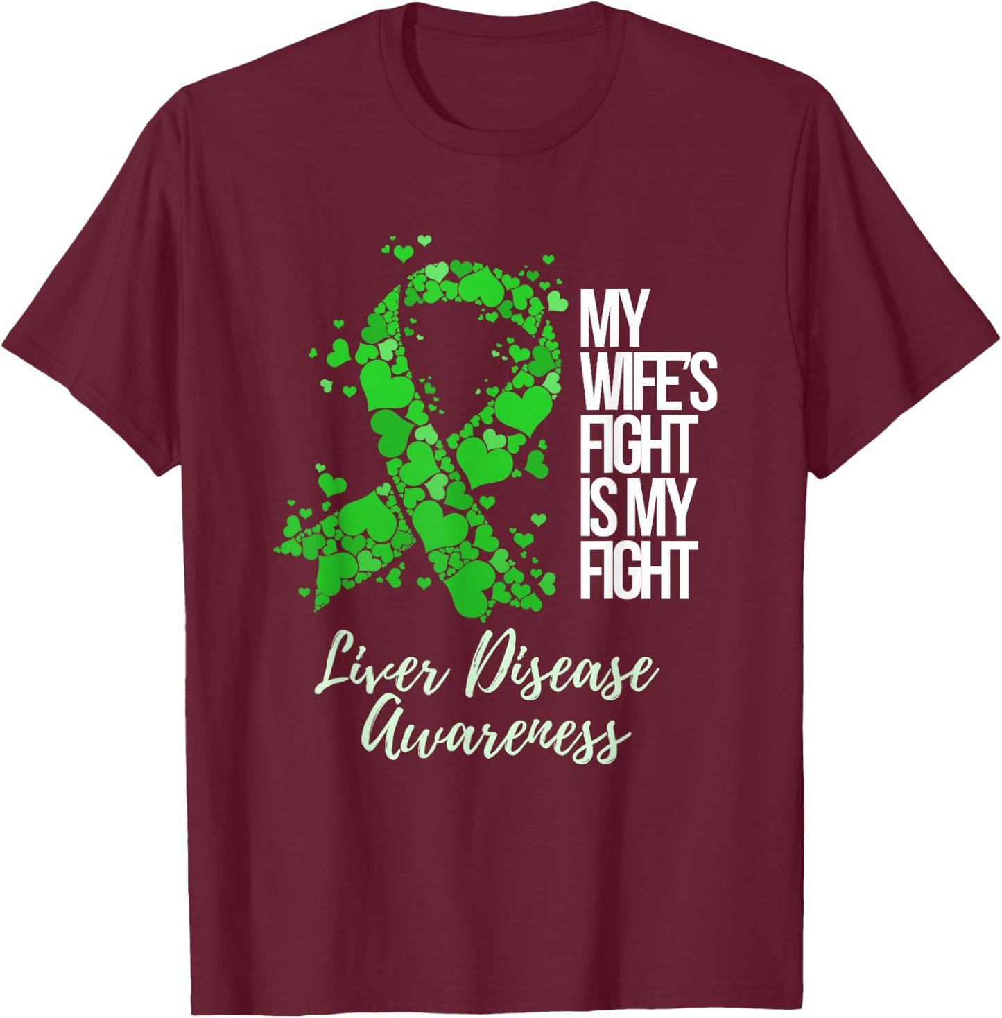 My Wife’s Fight Is My Fight Liver Disease Awareness T-Shirt - T-Shirt | Maroon
