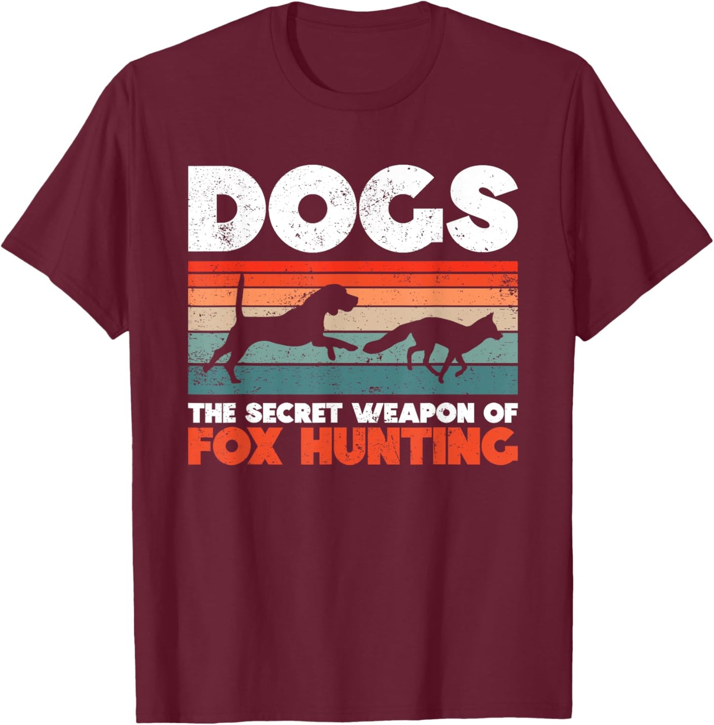 Dogs - The Secret Weapon Of Fox Hunting - Fox Hunting T-Shirt - T-Shirt | Maroon