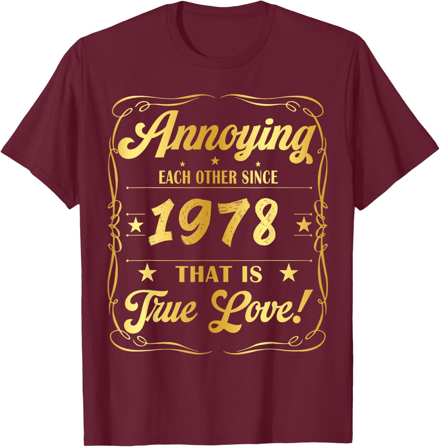 Annoying Each Other Since 1978 That is True Love 46 Years T-Shirt - T-Shirt | Maroon