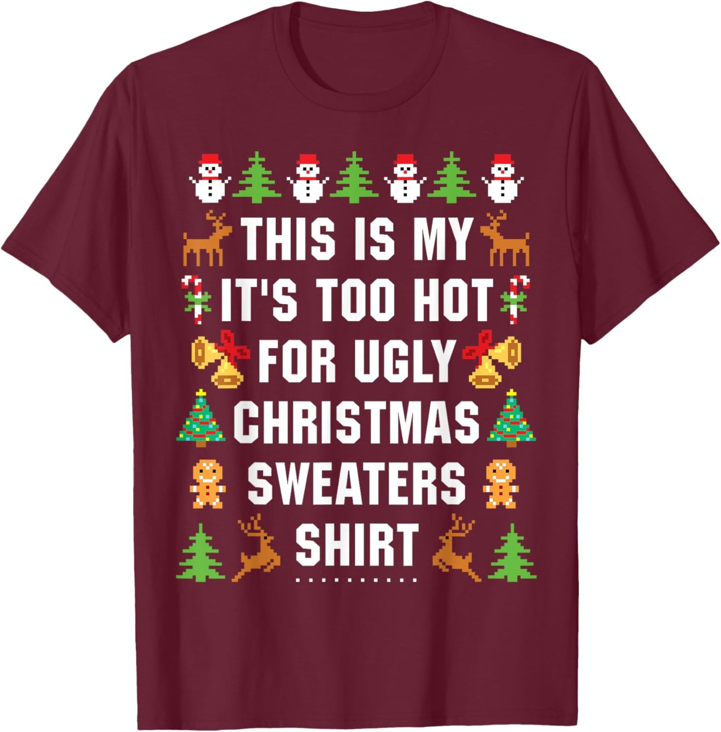 This Is My It's Too Hot For Ugly Christmas Sweaters,Short Sleeve T-Shirt - T-Shirt | Maroon