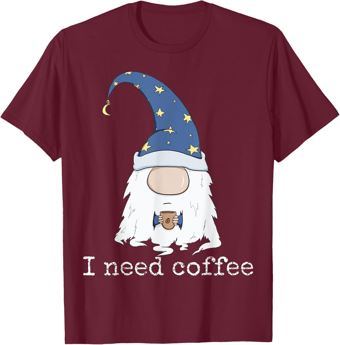 I Need Coffee Shirt - Funny Coffee & Gnome Lovers Christmas T-Shirt - T-Shirt | Maroon