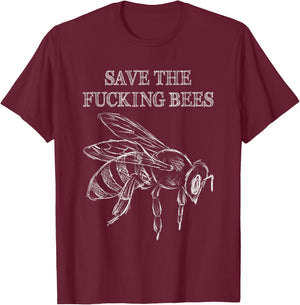 Save The Fucking Bees Funny Beekeeper Native Pollinator T-Shirt - T-Shirt | Maroon